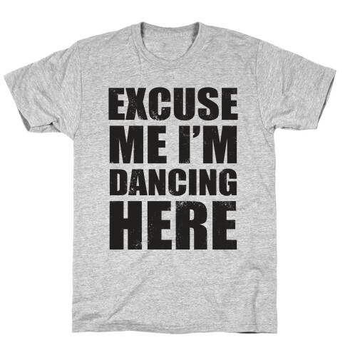 I'm Dancing Here (Tank) T-Shirt