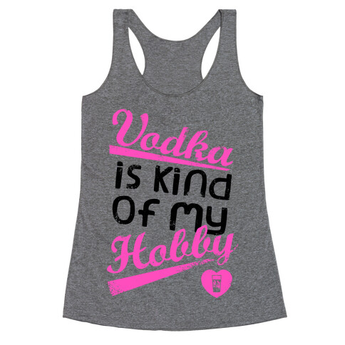 Vodka is Kind of My Hobby (Tank) Racerback Tank Top