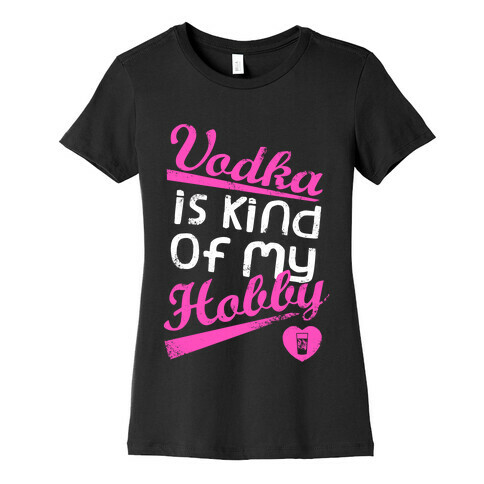 Vodka is Kind of My Hobby (Dark Tank) Womens T-Shirt