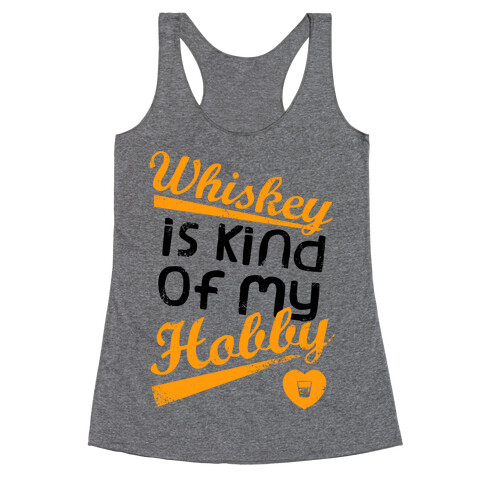 Whiskey is Kind of My Hobby (Tank) Racerback Tank Top