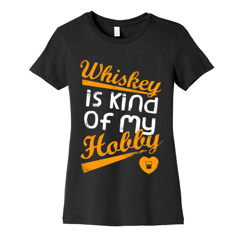 Whiskey is Kind of My Hobby (Dark Tank) Womens T-Shirt