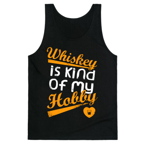 Whiskey is Kind of My Hobby (Dark Tank) Tank Top