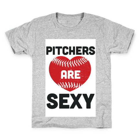 Pitchers are Sexy Kids T-Shirt