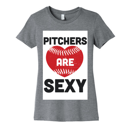 Pitchers are Sexy Womens T-Shirt