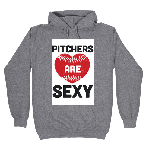 Pitchers are Sexy Hooded Sweatshirt