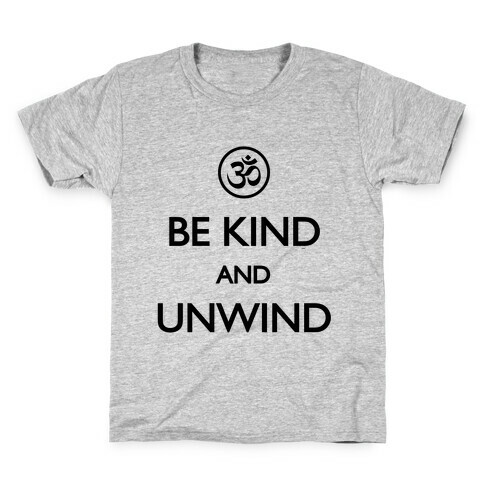 Be Kind And Unwind Kids T-Shirt