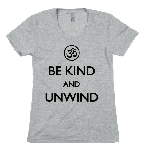 Be Kind And Unwind Womens T-Shirt
