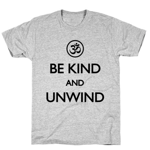 Be Kind And Unwind T-Shirt
