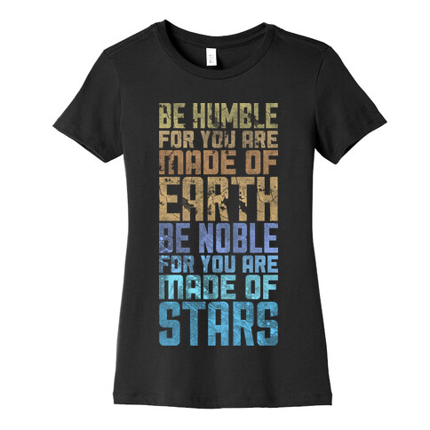 Be Humble Be Noble Womens T-Shirt