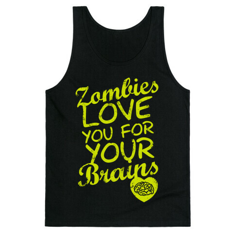 Zombies Love You For Your Brains (Dark) Tank Top