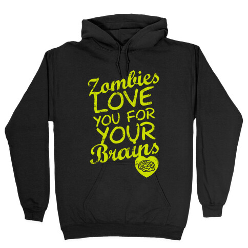 Zombies Love You For Your Brains (Dark) Hooded Sweatshirt