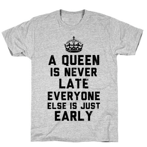 A Queen Is Never Late (Tank) T-Shirt