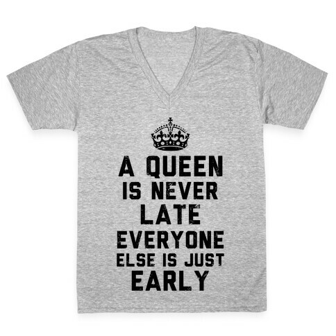 A Queen Is Never Late (Tank) V-Neck Tee Shirt