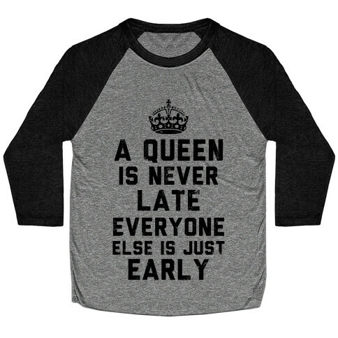 A Queen Is Never Late (Tank) Baseball Tee