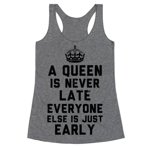 A Queen Is Never Late (Tank) Racerback Tank Top