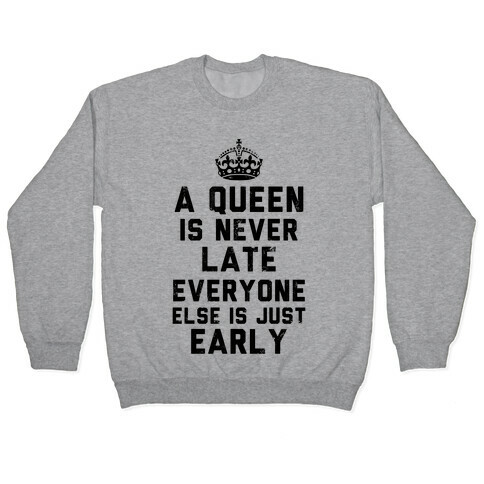 A Queen Is Never Late (Tank) Pullover