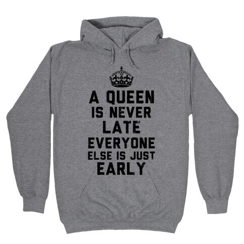 A Queen Is Never Late (Tank) Hooded Sweatshirt