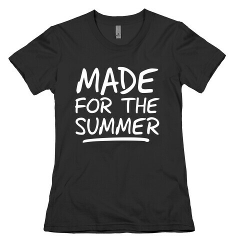 Made For Summer (Dark Tank) Womens T-Shirt