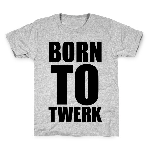 Born To Twerk Kids T-Shirt
