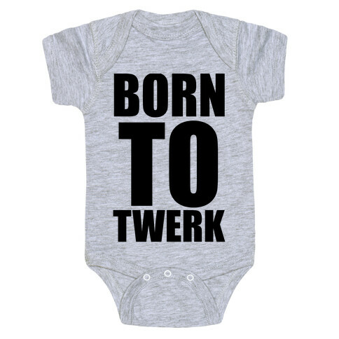 Born To Twerk Baby One-Piece