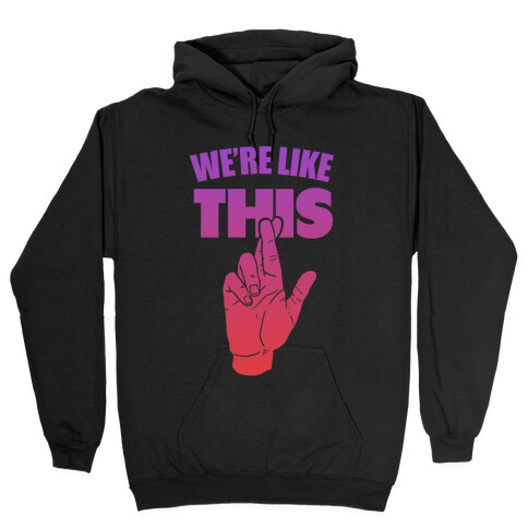 We're Like This (Dusk Tank) Hooded Sweatshirt