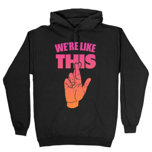 We're Like This (Dawn Tank) Hooded Sweatshirt