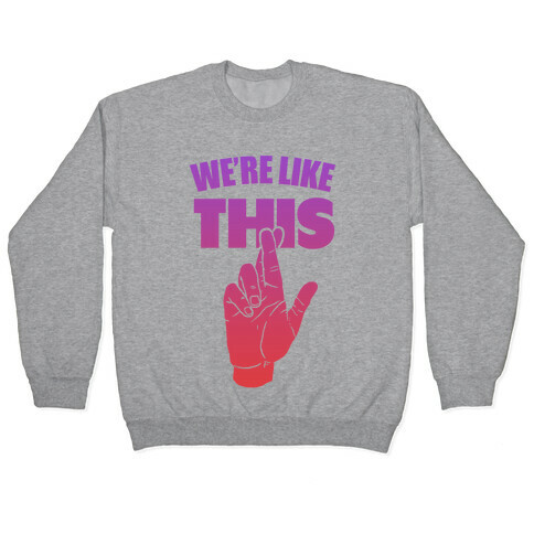 We're Like This (Dusk Tee) Pullover