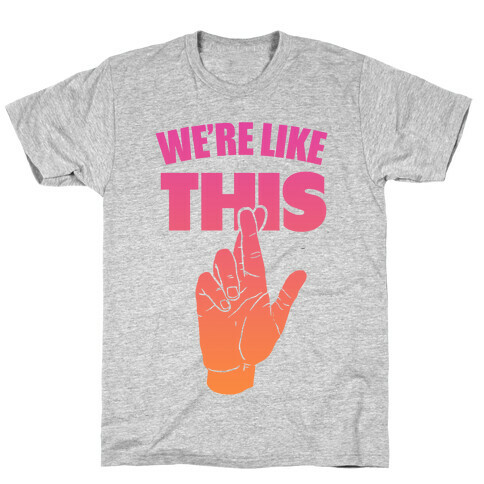 We're Like This (Dawn Tee) T-Shirt