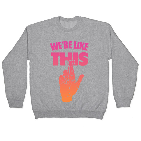 We're Like This (Dawn Tee) Pullover