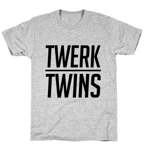 Twerk Twins T-Shirt