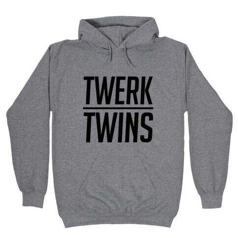 Twerk Twins Hooded Sweatshirt