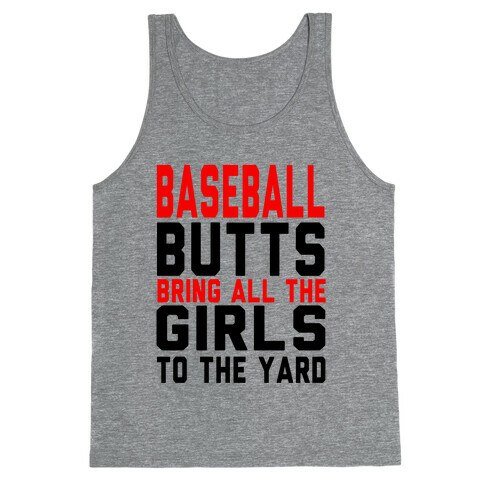 Baseball Butts Bring all the Girls to the Yard Tank Top