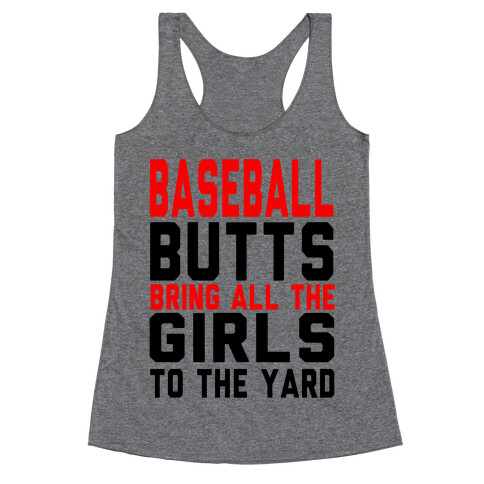 Baseball Butts Bring all the Girls to the Yard Racerback Tank Top