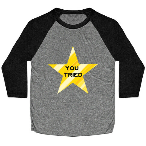 Gold Star; You Tried Baseball Tee