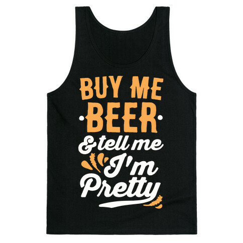 Buy Me Beer and Tell Me I'm Pretty Tank Top