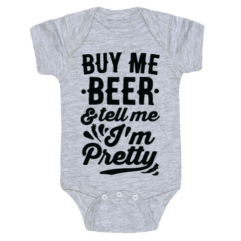 Buy Me Beer and Tell Me I'm Pretty Baby One-Piece