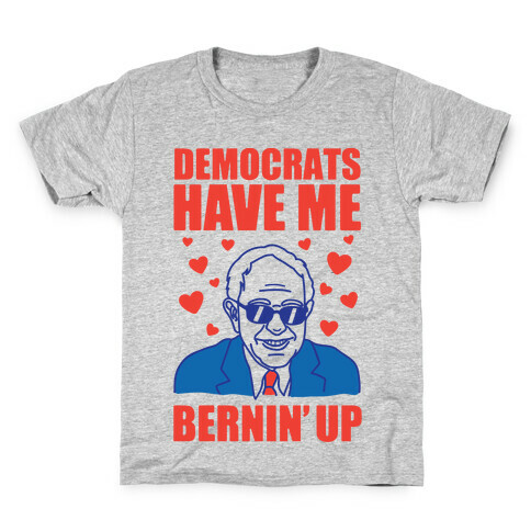 Democrats Have Me Bernin' Up Kids T-Shirt