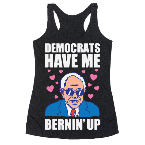 Democrats Have Me Bernin' Up Racerback Tank Top