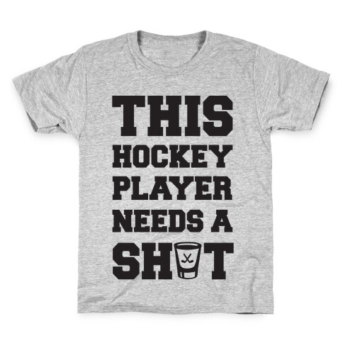 This Hockey Player Needs A Shot Kids T-Shirt