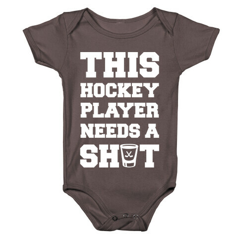 This Hockey Player Needs A Shot Baby One-Piece