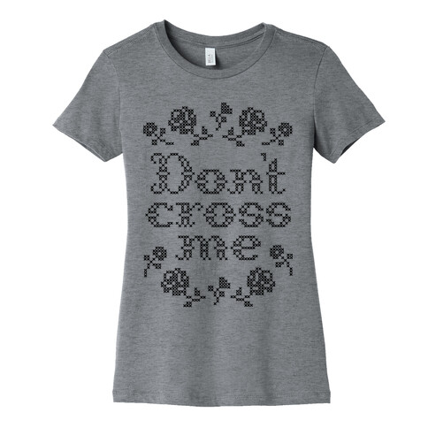 Don't Cross Me  Womens T-Shirt