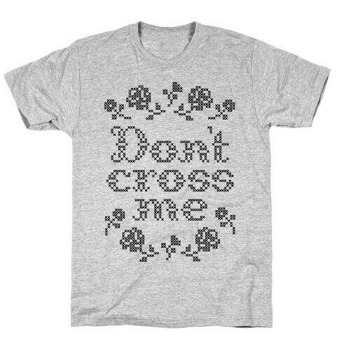 Don't Cross Me  T-Shirt