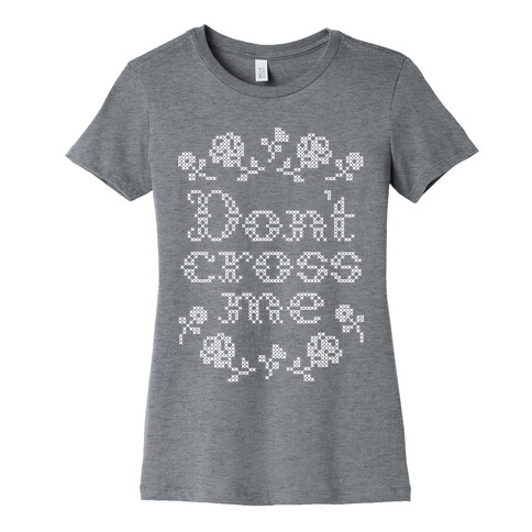 Don't Cross Me  Womens T-Shirt