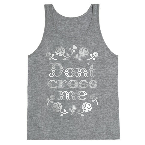 Don't Cross Me  Tank Top