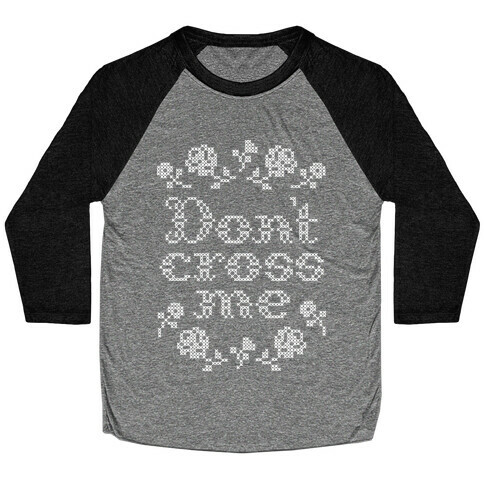 Don't Cross Me  Baseball Tee