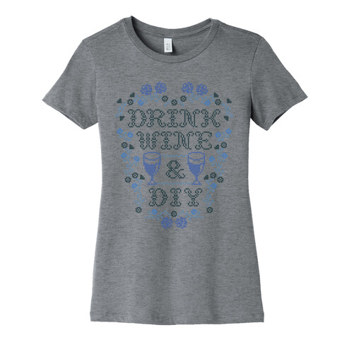 Drink Wine and D.I.Y. Womens T-Shirt