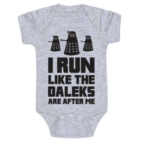I Run Like The Daleks Are After Me  Baby One-Piece