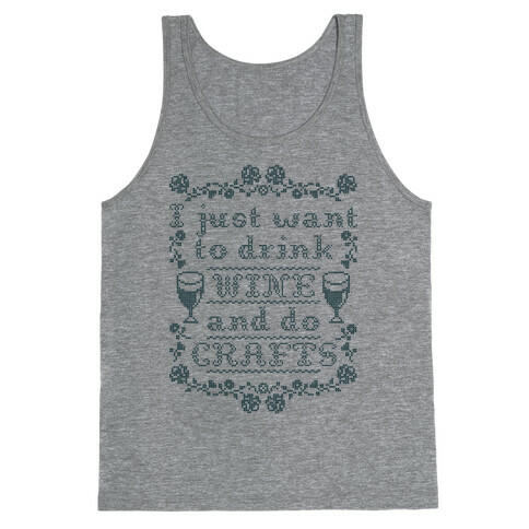 I Just Want to Drink Wine and Do Crafts Tank Top