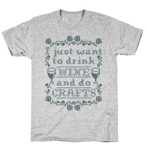 I Just Want to Drink Wine and Do Crafts T-Shirt