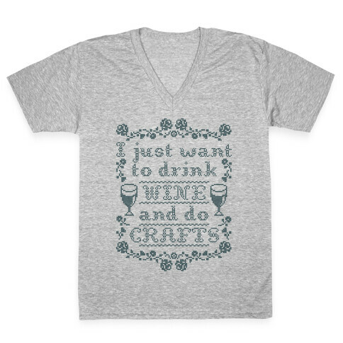 I Just Want to Drink Wine and Do Crafts V-Neck Tee Shirt